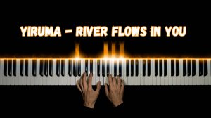 На пианино YIRUMA - River Flows In You + НОТЫ (cover)