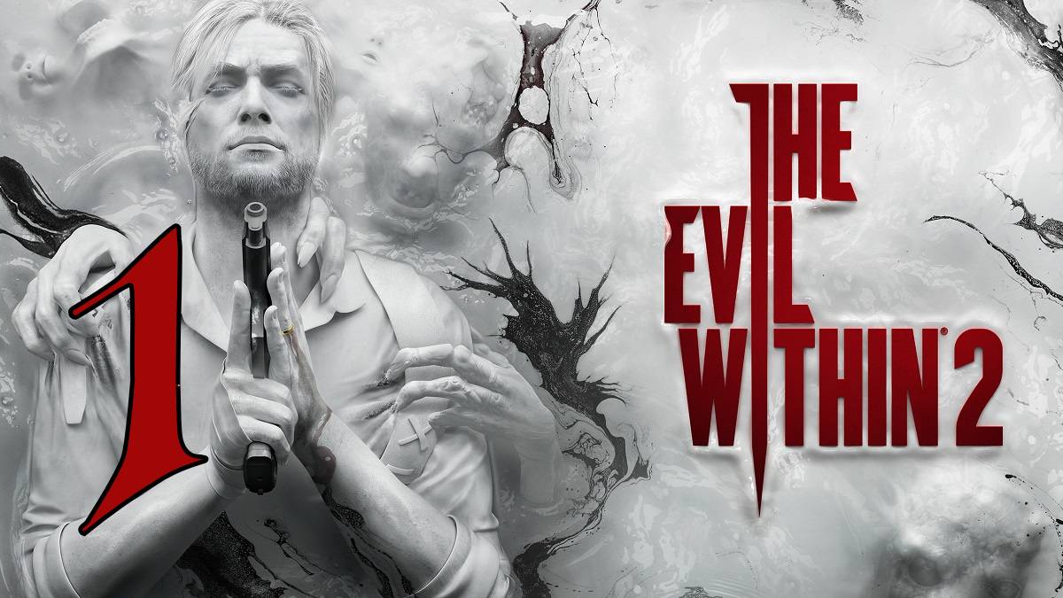 Прохождение The Evil Within 2 #1 Погружение в ужас