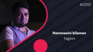 Yagzon - Hammasini bilaman | Ягзон - Хаммасини биламан (AUDIO)