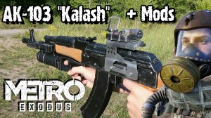 AK-103 (Kalash) from Metro Exodus + Mods // АК-103 (Калаш) из Метро Исход + Обвесы