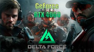 RTX 4060 on Delta Force  1080p, 1440p + DLSS