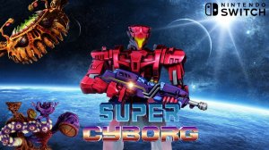 Super Cyborg, полное прохождение, Nintendo Switch, Full HD