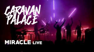 Caravan Palace - Miracle (Live) (HD)