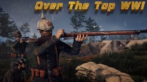 Over The Top: WWI - Игра снова вышла в плейтест! Смотрим изменения!