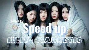 Speed up// illit magnetic// спид ап ай лит магнетик🔥🔥🔥