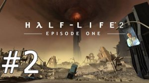 Half-Life 2 Episode One #2