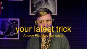 Dire Straits - Your Latest (sax cover)
