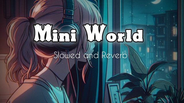 Mini World (Slowed And Reverb) Sad Song Slowed Serhat Durmus Remix