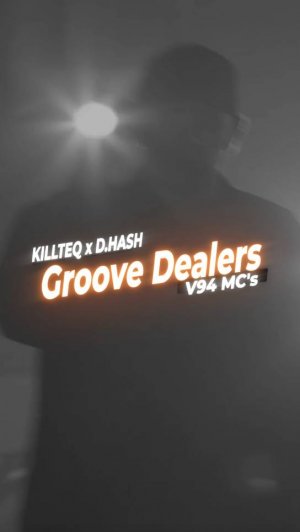 KILLTEQ x D.HASH x V94 MC's - Groove Dealers