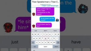 Titan Cameraman x Titan Speakerman|Texting Story Pt.1|