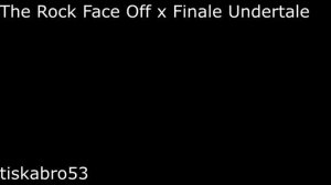 The Rock Face Off x Undertale Final (1 час)