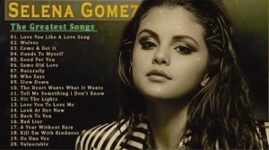 Selena Gomez Top Songs ~ Selena Gomez Greatest Hits 2024