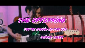 The OffSpring - You're gonna go far kid guitar cover