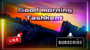 4KGood Morning Tashkent. Summer 2024. 31 октября. #обзор #travel #uzbekistan #tashkent #city #топ