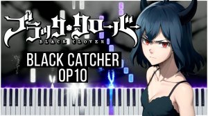 Black Catcher / OP10 (Чёрный клевер) 【 КАВЕР НА ПИАНИНО 】