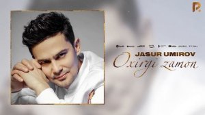 Jasur Umirov - Oxirgi zamon | Жасур Умиров - Охирги замон (AUDIO)