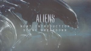 06.Aliens Newt Introduction Scene Breakdown