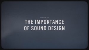 22 - The Importance of Sound Design