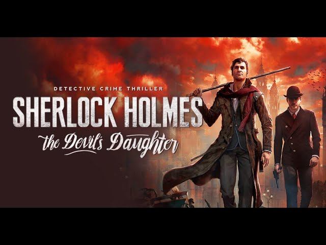 Sherlock Holmes: The Devil's Daughter (1-Серия.)