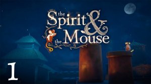Прохождение: The spirit and the mouse | # 1