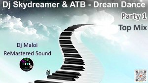 Dj Skydreamer & ATB - Dream Dance«Party 1»Top Mix (Dj Maloi-ReMastered Sound).Video Full HD 1080р