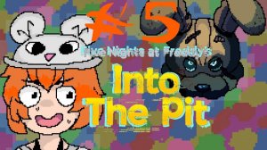 FNAF: Into The Pit # 5 - И снова сбегаем из дома!