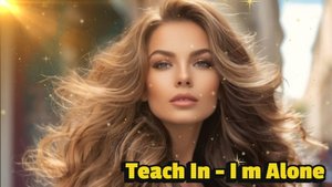 Teach In - I m Alone
