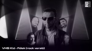 VHS Kid - Félek (rock verzió)
