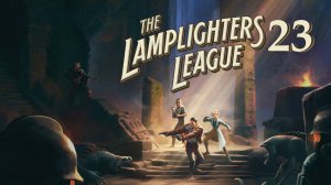 The Lamplighters league - Прохождение - Часть 23 - Саботаж переправы