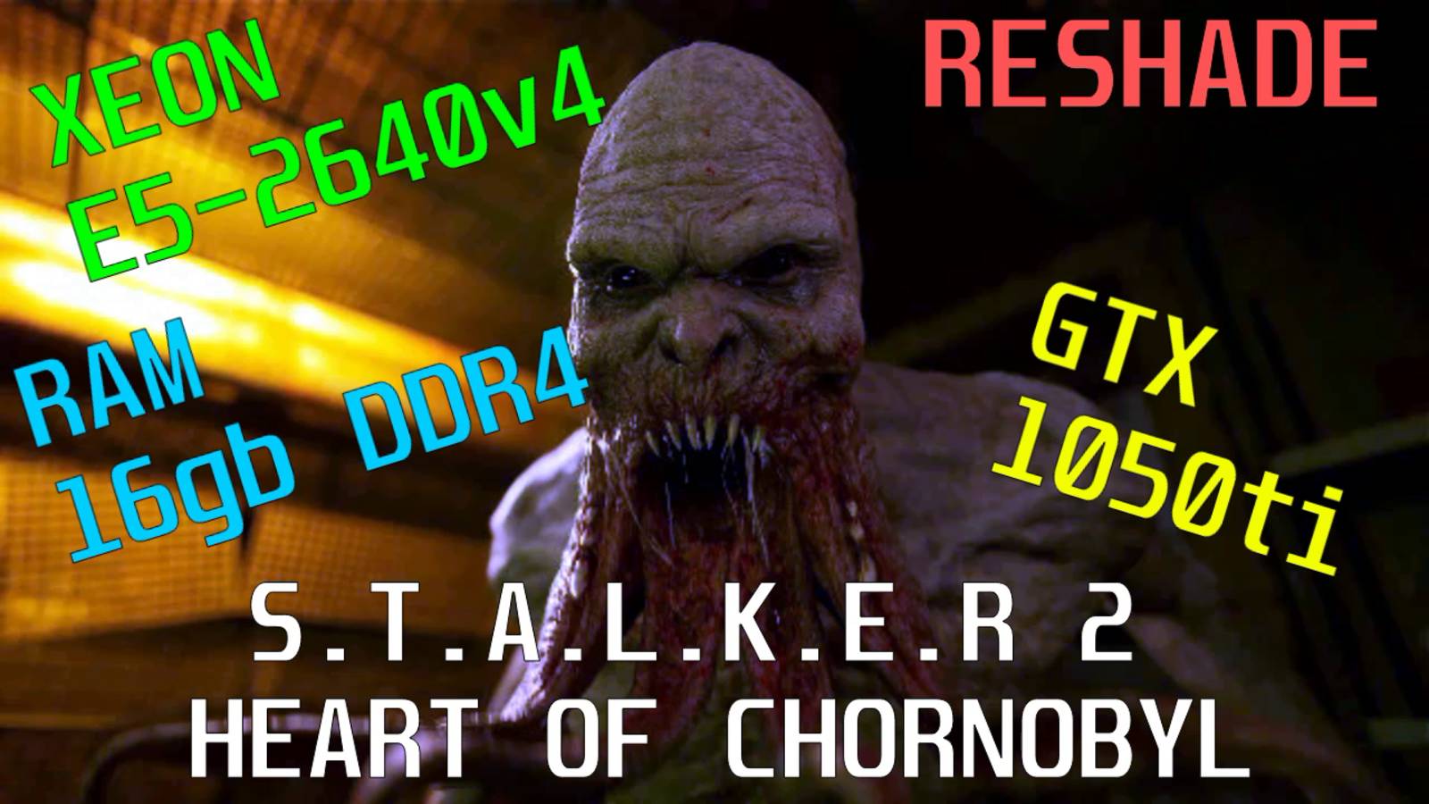 S.T.A.L.K.E.R 2:HEART OF CHORNOBYL(1440р60),НА СЛАБОМ ПК.XEON E5-2640v4/GTX 1050ti/16gb DDR4