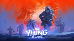 The Thing: Remastered ► Заценим... (это НЕ-E-EЧТО!)