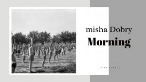 misha Dobry - Morning