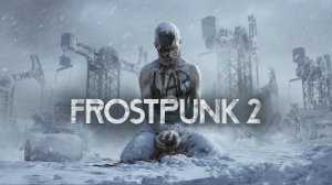 Обзор на игру Frost Punk 2