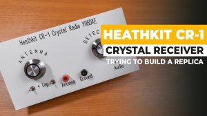 Heathkit CR-1 Crystal Radio Replica - 1958 Classic Crystal Set