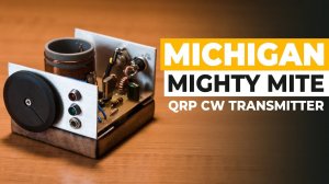 Michigan Mighty Mite QRP CW Transmitter