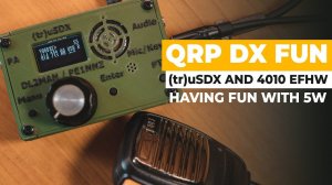 QRP DX With 5W And Homemade EFHW Antenna