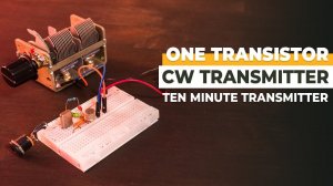 Ten Minute Transmitter, The Simplest CW Transmitter