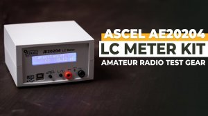 ASCEL AE20204 LC Meter And Other Essential Amateur Radio Test Gear