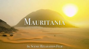 Mauritania 4K - Scenic Relaxation Film With Calming Music