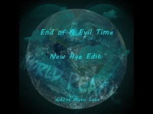 End of A Evil Time - New Age Edit