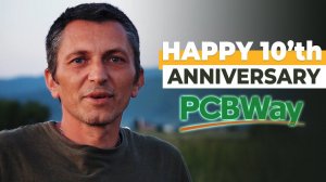 Happy 10'th Anniversary PCBWay - Best Wishes From YO6DXE