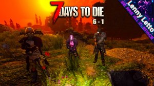 7 Days to Die | Кооператив | Часть 6-1