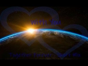 With You - Together Forever - Short mix