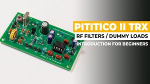 Pititico 2 CW Transceiver, RF Filters And Dummy Loads