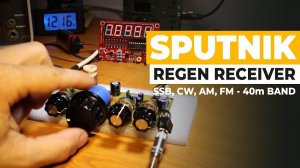 Sputnik Regenerative Receiver CW, SSB AM, FM - LATEST UPDATE