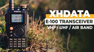 Quick Look At The NEW E-100 VHF/UHF Transceiver From XHDATA