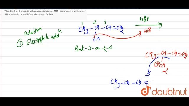 When But-3-en-2-ol reacts with aqueous solution of HBr, the product is a mixture of 3-Bromobut-1... смотреть онлайн