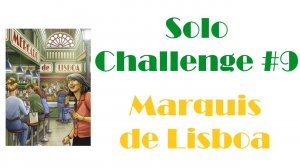 Настольная игра Mercado de Lisboa. Solo campaign. Challenge №9: Marquis de Lisboa (rus)