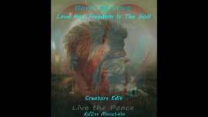 Love And Freedom Is The Goal - Creators Edit