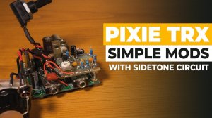 4 Simple Modifications For The Pixie CW Transceiver Kit